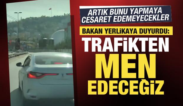 Araç önü kesenler artık yandı! Bakan Yerlikaya duyurdu: Caydırıcı cezalar geliyor
