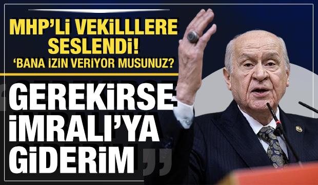 Bahçeli: Gerekirse yanıma üç arkadaşımı alıp İmralı'ya giderim!