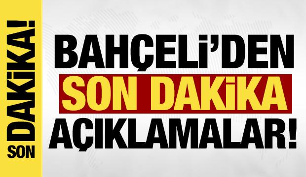 Bahçeli'den son dakika açıklamalar!