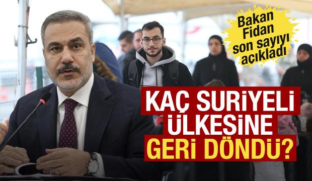 Bakan Fidan açıkladı! Kaç Suriyeli ülkesine geri döndü?