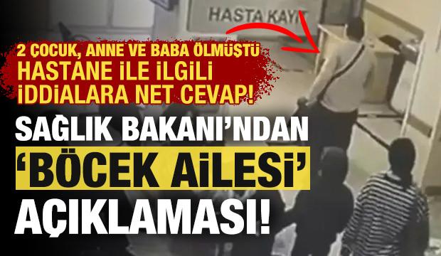 Bakan Memişoğlu: Böcek ailesinin tedavisinde sorun saptanmadı