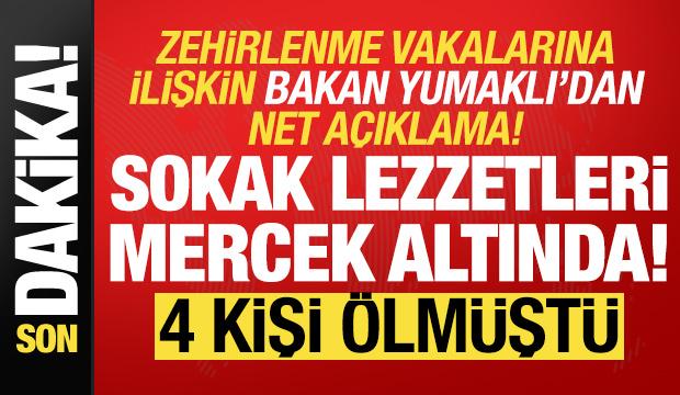 Bakan Yumaklı'dan zehirlenme vakalarına ilişkin açıklama: Sokak lezzetleri mercek altında!
