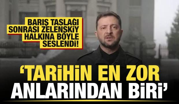 Barış taslağı sonrası Zelenskiy: Tarihin en zor anlarından birini yaşıyoruz