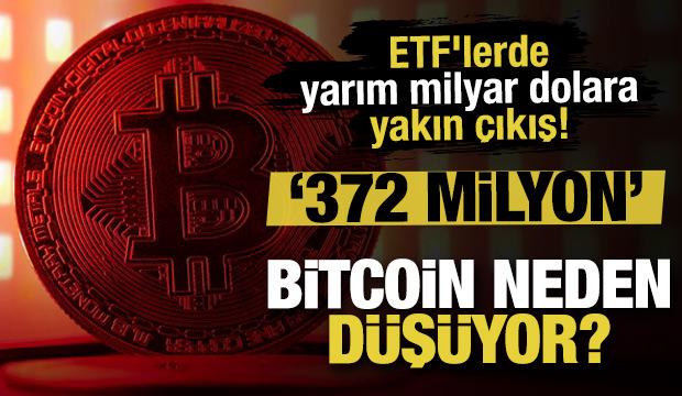 Bitcoin neden düşüyor? ETF'lerde yarım milyar dolara yakın çıkış!