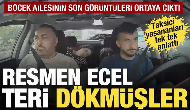 Böcek ailesinin taksiyle hastaneye gittiği anların görüntüsü ortaya çıktı