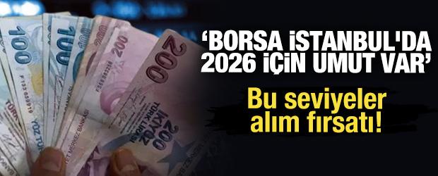 Borsa İstanbul'da 2026 için umut var: 'Bu seviyeler alım fırsatı'