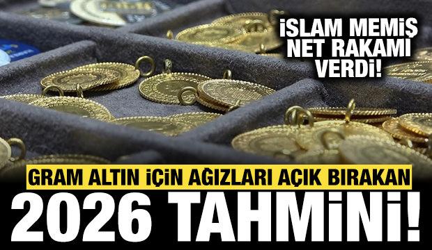 Gram altın için ağızları açık bırakan 2026 tahmini: İslam Memiş net rakamı verdi!