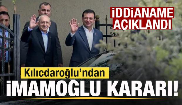 İddianame açıklandı! Kılıçdaroğlu'ndan İmamoğlu kararı