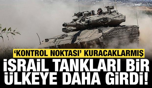 İsrail tankları bir ülkeye daha girdi: 'Kontrol noktası' kuracaklarmış!