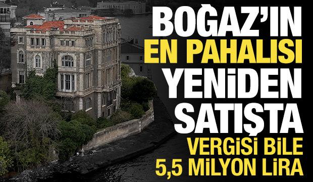 İstanbul Boğazı'nın en pahalısı Zeki Paşa Yalısı yeniden satışta: Vergisi 5,5 milyon lira