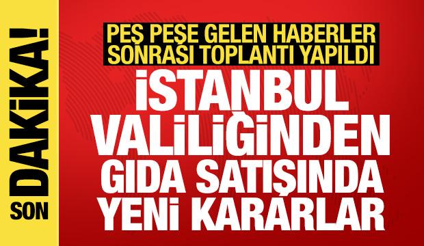İstanbul Valiliği'nde gıda toplantısı: İşte alınan yeni kararlar