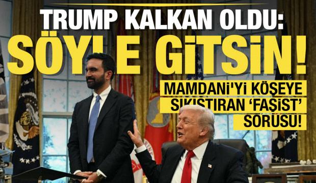 Mamdani'yi köşeye sıkıştıran "Faşist" sorusu! Trump kalkan oldu: Söyle gitsin!