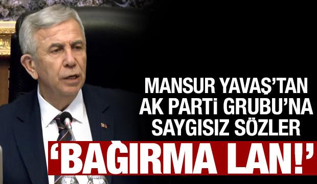Mansur Yavaş'tan AK Partili isimlere tepki çeken sözler: Bağırma lan