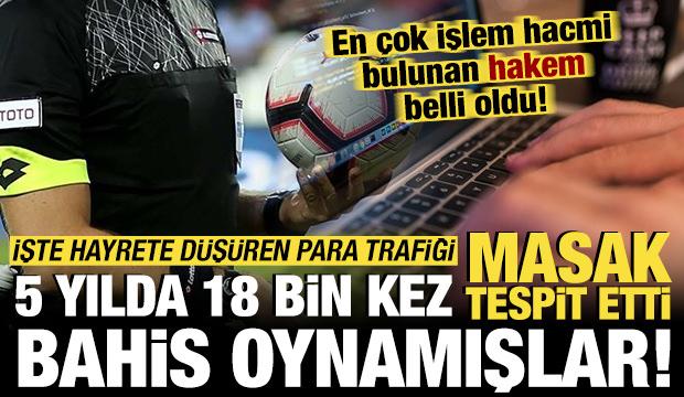 MASAK tespit etti: 5 yılda 18 bin kez bahis oynamışlar! Hakemlerle ilgili çarpıcı gerçek