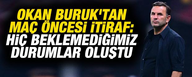 Okan Buruk'tan maç öncesi itiraf: Hiç beklemediğimiz durumlar oluştu