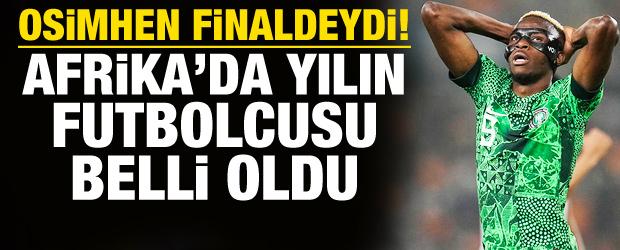 Osimhen finale kalmıştı! Afrika'da yılın futbolcusu belli oldu