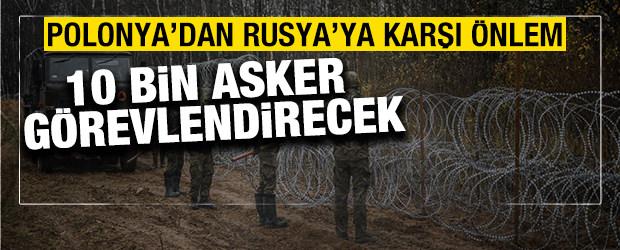 Polonya'dan Rusya'ya karşı önlem: 10 bin asker görevlendirecek