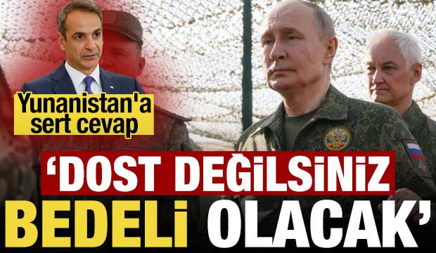Rusya'dan Yunanistan'a sert cevap: Dost değilsiniz, bedeli olacak!