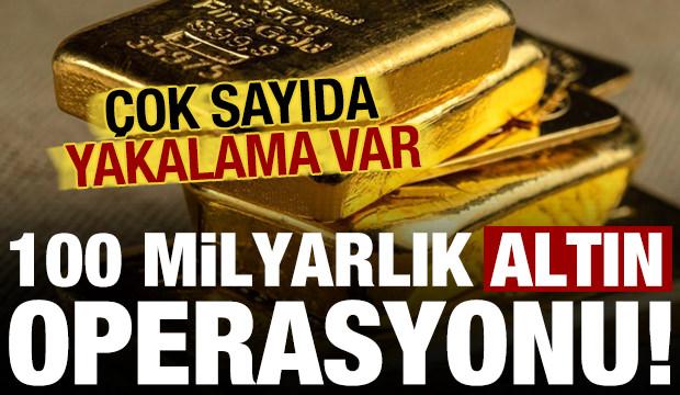 Son dakika: 100 milyarlık altın operasyonu! Çok sayıda yakalanan var...