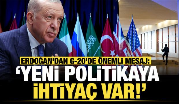 Son dakika...Erdoğan'dan G-20'de önemli mesaj: "Yeni politikaya ihtiyaç var"