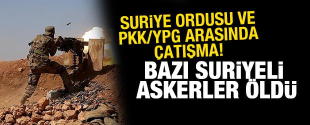 Suriye ordusu ile terör örgütü PKK/YPG arasında çatışma çıktı