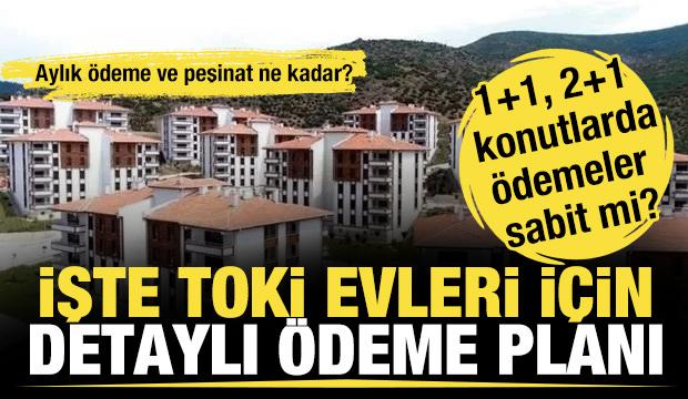 TOKİ ödeme planı nasıl olacak? İstanbul ve Anadolu 1+1, 2+1 500 bin sosyal konut ödeme planı