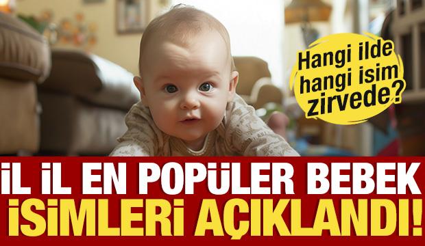 Türkiye’nin 81 ilinde ailelerin bebeklerine en çok hangi isimleri verdiği belli oldu!