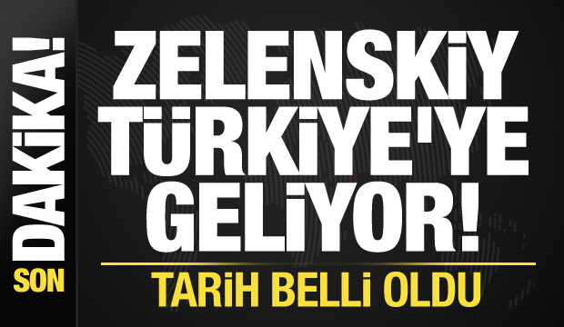 Ukrayna Devlet Başkanı Zelenskiy, Türkiye'ye geliyor!