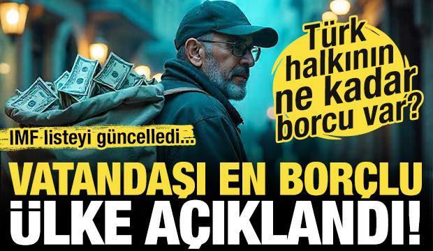 Vatandaşı en borçlu ülke açıklandı! Türk halkının borcu ne kadar?