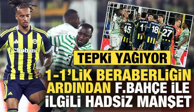 1-1’lik beraberliğin ardından Fenerbahçe ile ilgili hadsiz manşet! Tepki yağıyor