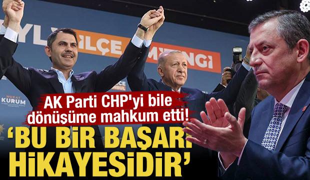 AK Parti CHP'yi bile dönüşüme mahkum etti! "Bu bir başarı hikâyesidir"