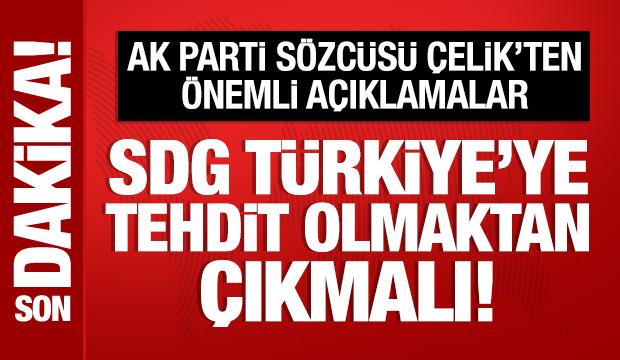 AK Parti Sözcüsü Ömer Çelik: SDG, Türkiye'ye tehdit olmaktan çıkmalı
