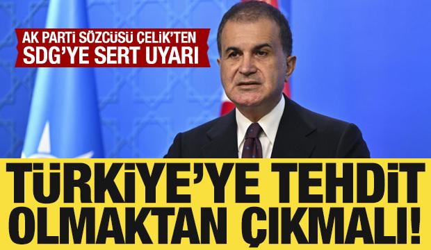 AK Parti Sözcüsü Ömer Çelik: SDG, Türkiye'ye tehdit olmaktan çıkmalı