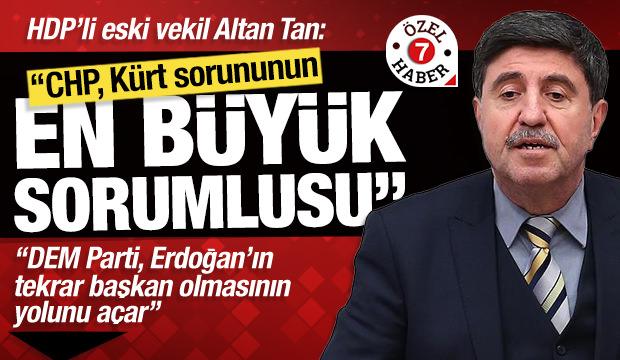 Altan Tan: ‘CHP, Kürt sorununun en büyük sorumlusudur’