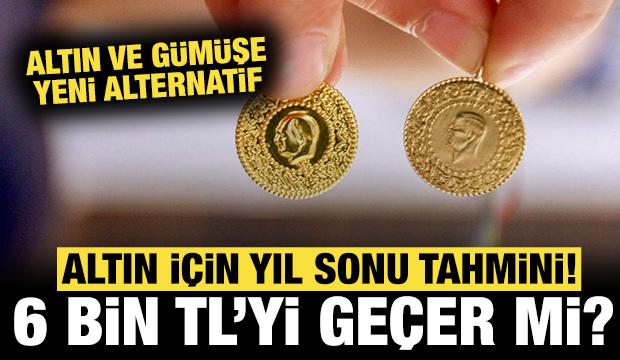Altın yıl sonu 6 bin TL'yi geçecek mi? Altın ve gümüşe yeni alternatif yatırım aracı!