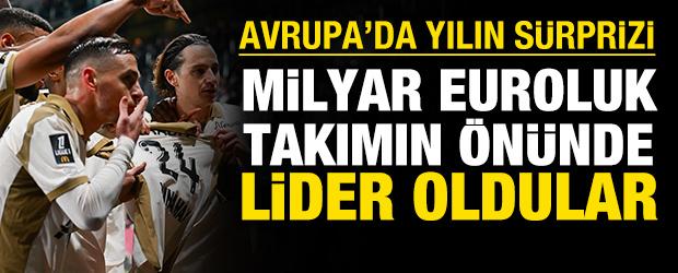 Avrupa'da yılın sürprizi: Milyar euroluk takımın önünde lider oldular