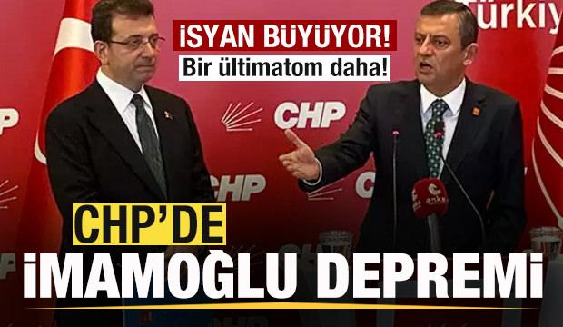 CHP'de İmamoğlu depremi!  isyanı büyüyor! Bir ültimatom daha!