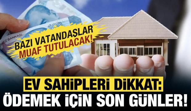 Ev sahipleri dikkat! Ödemek için son 5 gün
