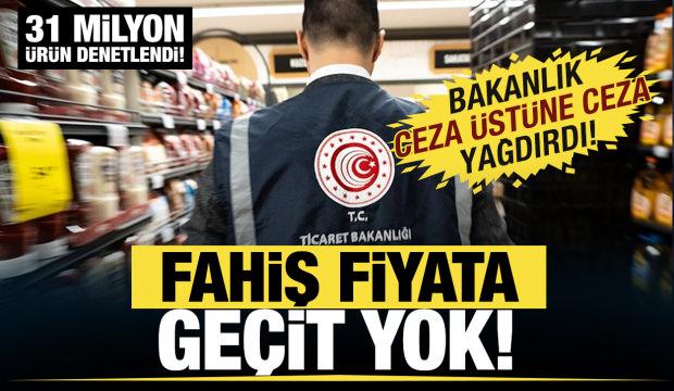 Fahiş fiyata geçit yok! Bakanlık 2,4 milyar lira ceza kesildi