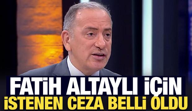 Fatih Altaylı için istenen ceza belli oldu