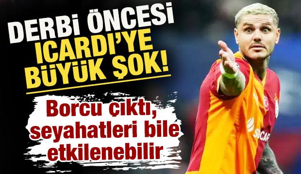 Galatasaray'da derbi öncesi Icardi'ye büyük şok! Borcu çıktı, seyahatleri etkilenebilir