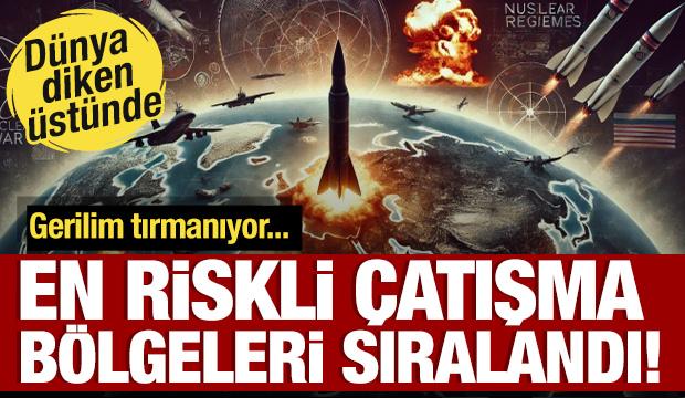 Gerilim tırmanabilir! 2026 yılının en riskli çatışma bölgeleri sıralandı!