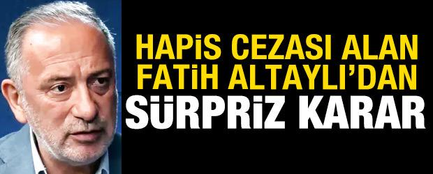 Hapse atılan Fatih Altaylı'dan sürpriz karar