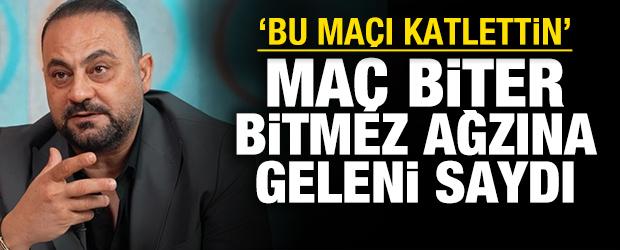 Hasan Şaş maç biter bitmez ağzına geleni saydı: 'Bu maçı katlettin'