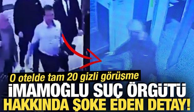 İmamoğlu'nun adının geçtiği dosyada şoke eden detaylar! O otelde tam 20 gizli görüşme