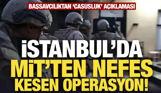 İstanbul'da MİT'ten nefes kesen operasyon!
