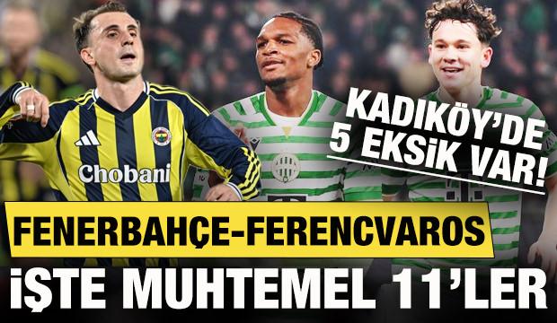 Kadıköy'de 5 eksik var! Fenerbahçe - Ferencvaros: Muhtemel 11'ler