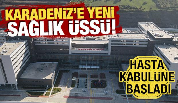 Karadeniz'e yeni sağlık üssü! Samsun Şehir Hastanesi hasta kabulüne başladı