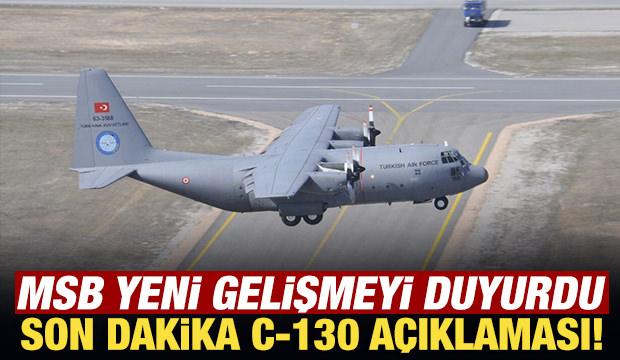 MSB'den son dakika C-130 açıklaması!