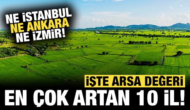 Ne İstanbul ne Ankara ne İzmir! İşte arsa değeri en çok artan 10 şehir!